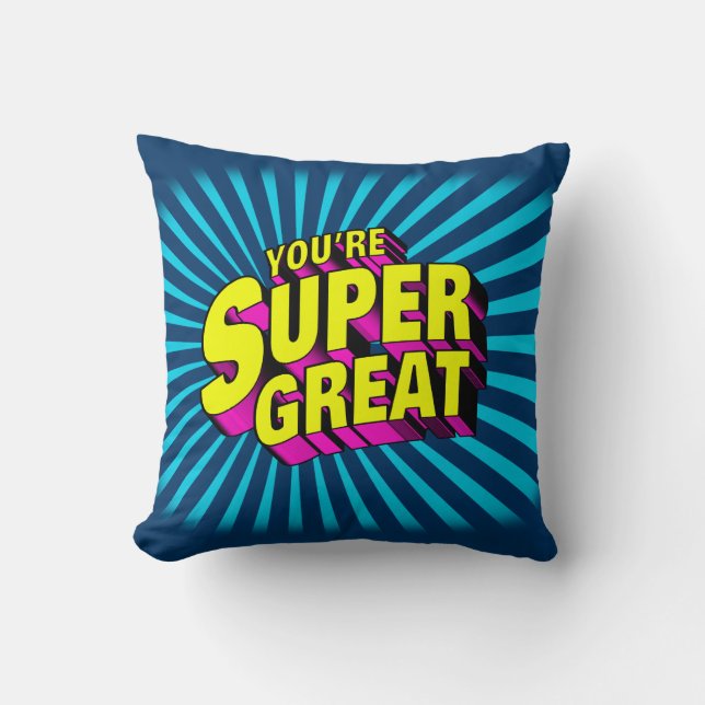 You’re Super Great Throw Pillow (Front)