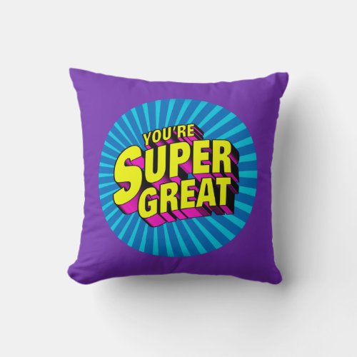 Youre Super Great Throw Pillow