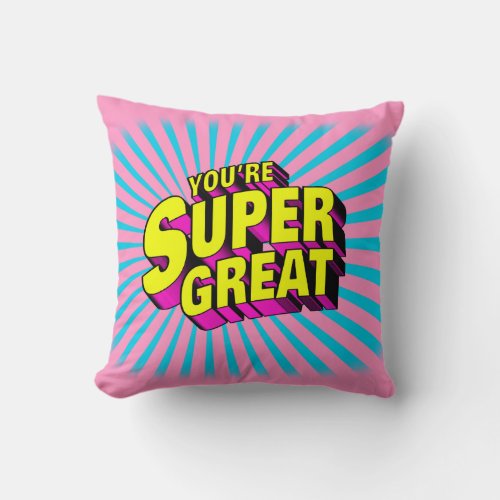 Youre Super Great Throw Pillow