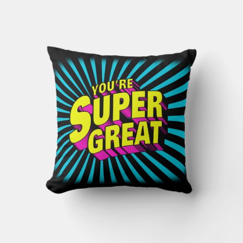 Youre Super Great Throw Pillow