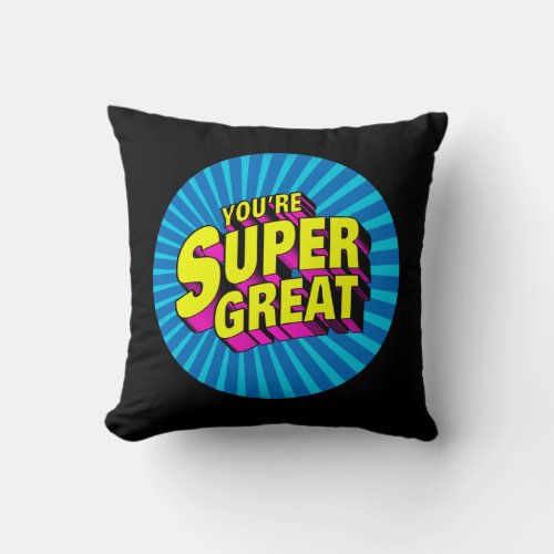 Youre Super Great Throw Pillow