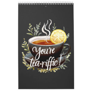 You’re Tea-riffic! Funny Tea Lover Graphic Calendar