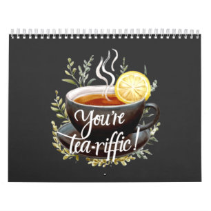 You’re Tea-riffic! Funny Tea Lover Graphic Calendar