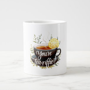You’re Tea-riffic! Funny Tea Lover Graphic Giant Coffee Mug
