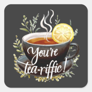 You’re Tea-riffic! Funny Tea Lover Graphic Square Sticker