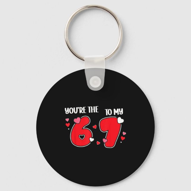 You’re The 6 To My 7 Funny Valentine’s Day 67 Meme Keychain (Front)