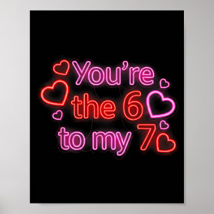You’re The 6 To My 7 Funny Valentine’s Day 67 Meme Poster