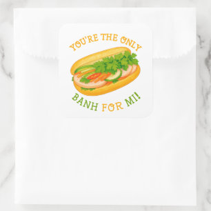 You’re the only Banh for Mi! Square Sticker