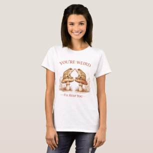 You’re Weird I’ll Keep You Frog Art T-Shirt