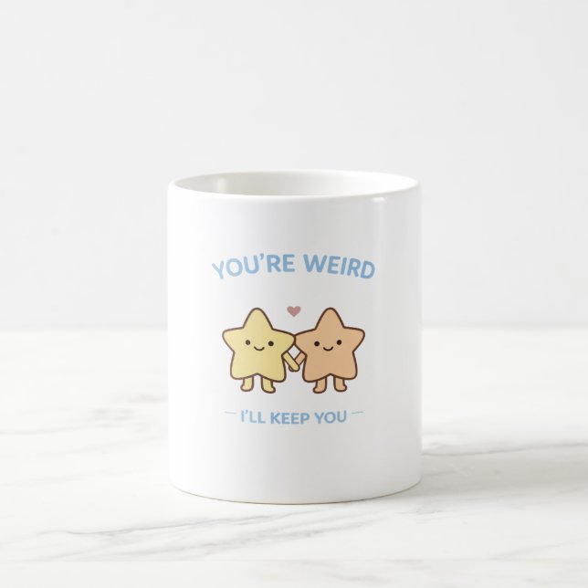 You’re Weird I’ll Keep You Star Art Coffee Mug (Center)
