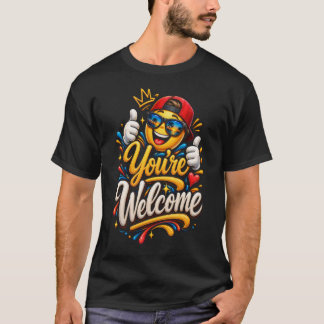 You’re Welcome – Cool T-Shirt
