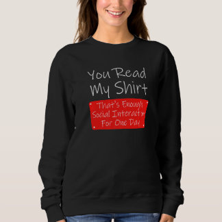 You Read My Enough Social Interaction Sarcasm Sweatshirt
