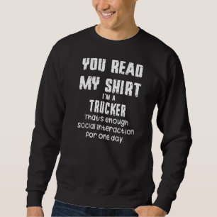You Read My I'm A Trucker That's Enough Social Sweatshirt