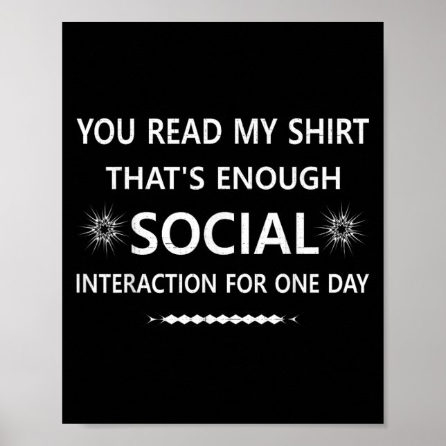 You Read My Shirt Thats Social Interaction For One Poster (Front)
