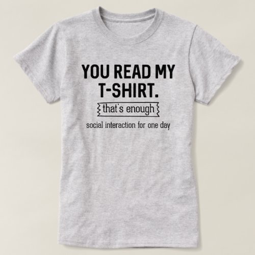 You Read My T_Shirt Thats Enough Social 