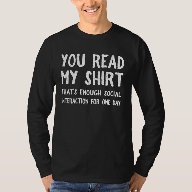 You Read My  That s Enough Social Interaction For  T-Shirt (Front)