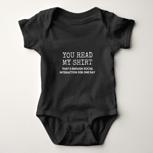 you read my thats enough social interaction baby bodysuit