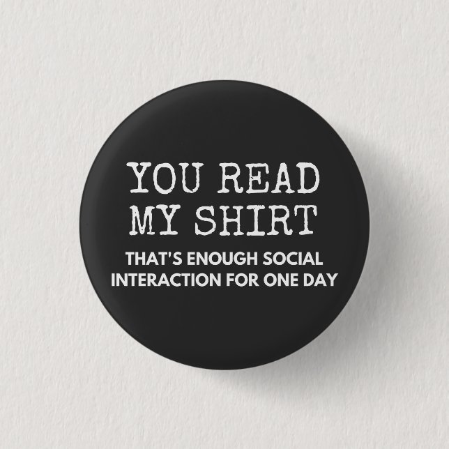 you read my thats enough social interaction button (Front)