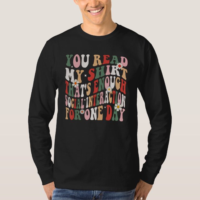 You Read My   That's Enough Social Interaction Gro T-Shirt (Front)