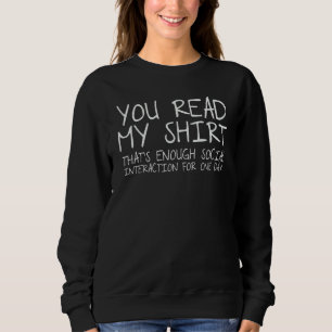 you read my  that's enough social interaction sweatshirt