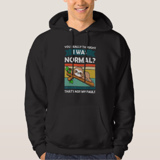 You Really Thought I Was Normal Slothes Animal Laz Hoodie
