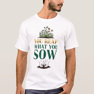 You Reap What You Sow – Karma Quote T-Shirt