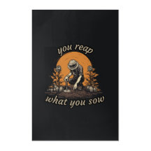 You reap what You sow, plant lover, botanical