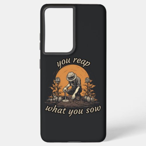 You reap what You sow plant lover botanical Samsung Galaxy S21 Case