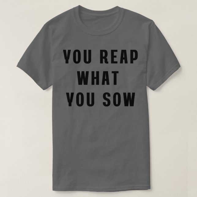 You reap what you sow Tote T-Shirt (Design Front)