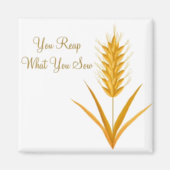 You Reap What You Sow Wheat Magnet (Front)