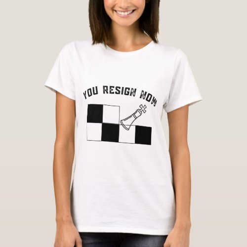 You Resign Now Unisex Chess T_Shirt