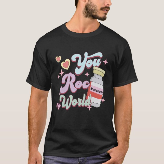 You Roc My World Funny ICU CRNA Nurse Happy Valent T-Shirt (Front)