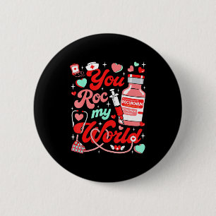 You Roc My World Nurse Valentine Day Er Ed Icu Nic Button