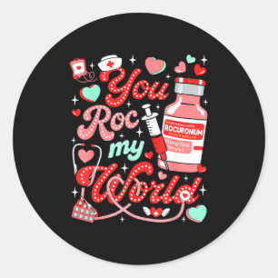 You Roc My World Nurse Valentine Day Er Ed Icu Nic Classic Round Sticker