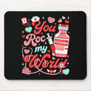 You Roc My World Nurse Valentine Day Er Ed Icu Nic Mouse Pad