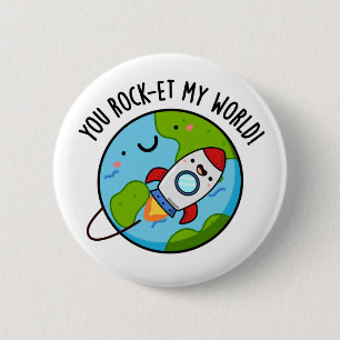 You Rock-et My World Funny Rocket Pun Button