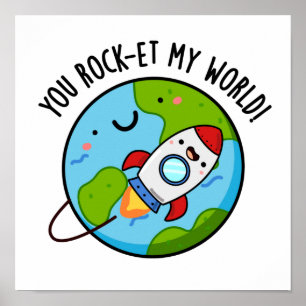 You Rock-et My World Funny Rocket Pun Poster