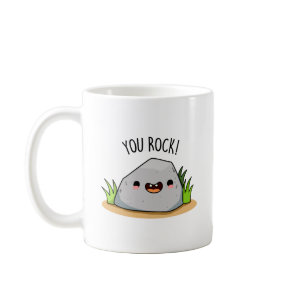 You Rock Funny Geology Pun  Coffee Mug