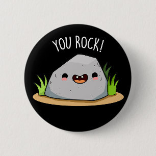 You Rock Funny Geology Pun Dark BG Button