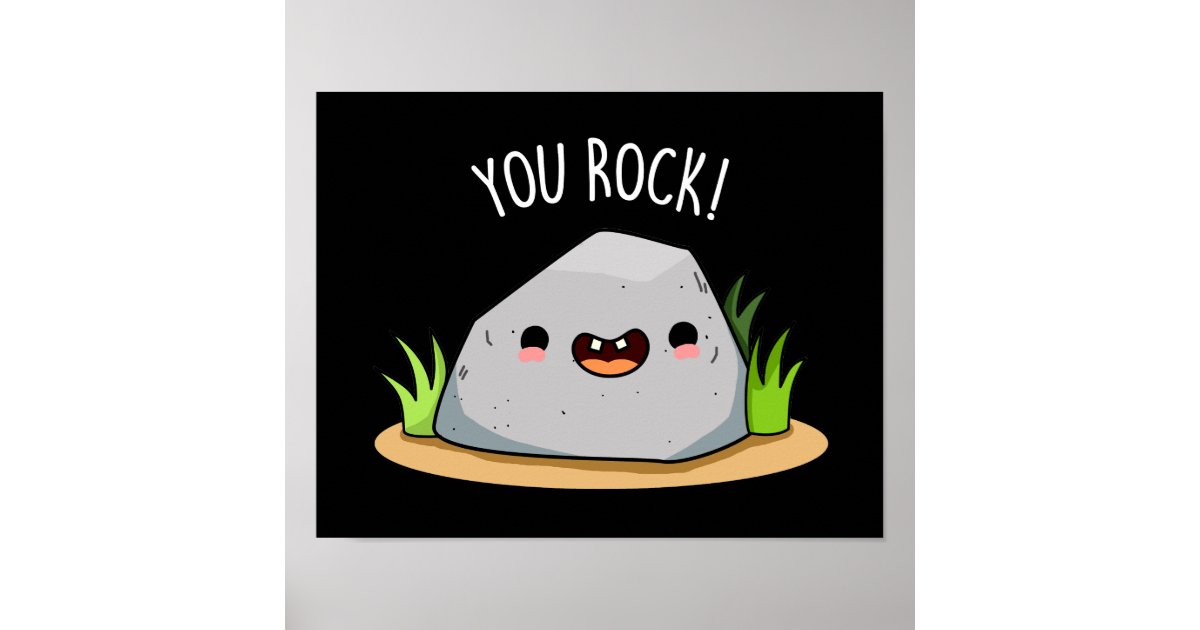 You Rock Funny Geology Pun Dark BG Poster | Zazzle