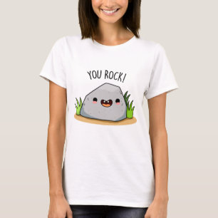 You Rock Funny Geology Pun T-Shirt