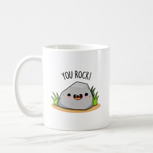 You Rock Funny Rock Geology Pun Coffee Mug