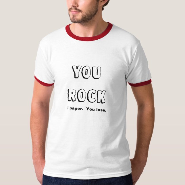 YOU ROCK  I paper.  You lose. T-Shirt (Front)