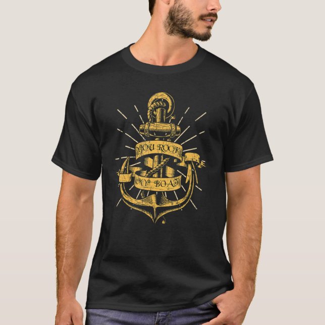 You Rock My Boat  Boat Captain Sailing Boating 1 T-Shirt (Front)