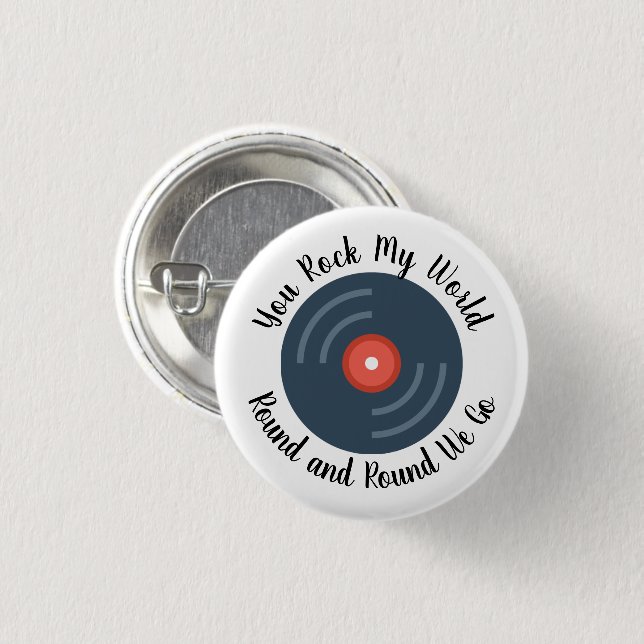 You Rock My World Round and Round Button (Front & Back)