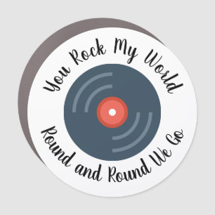 You Rock My World Round and Round   Car Magnet