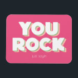 You Rock Thank You Pink  Magnet<br><div class="desc">YOU ROCK just sayin - perfect to let someone know how awesome they are! Also a unique way to say thank you.</div>