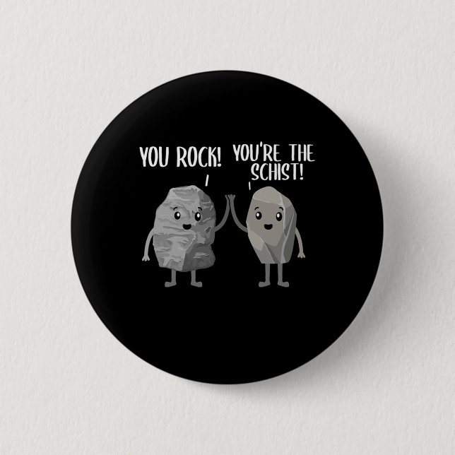 You Rock Youre The Schist Rock Collector Pun Geolo Button (Front)