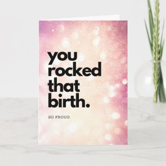 you rocked that birth - Card