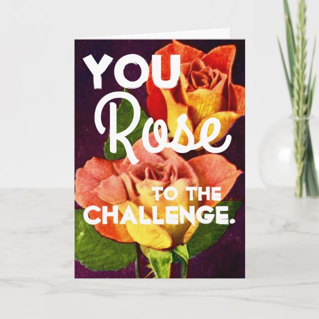 You ROSE to the Challenge Congratulations Congrats Card (Front)